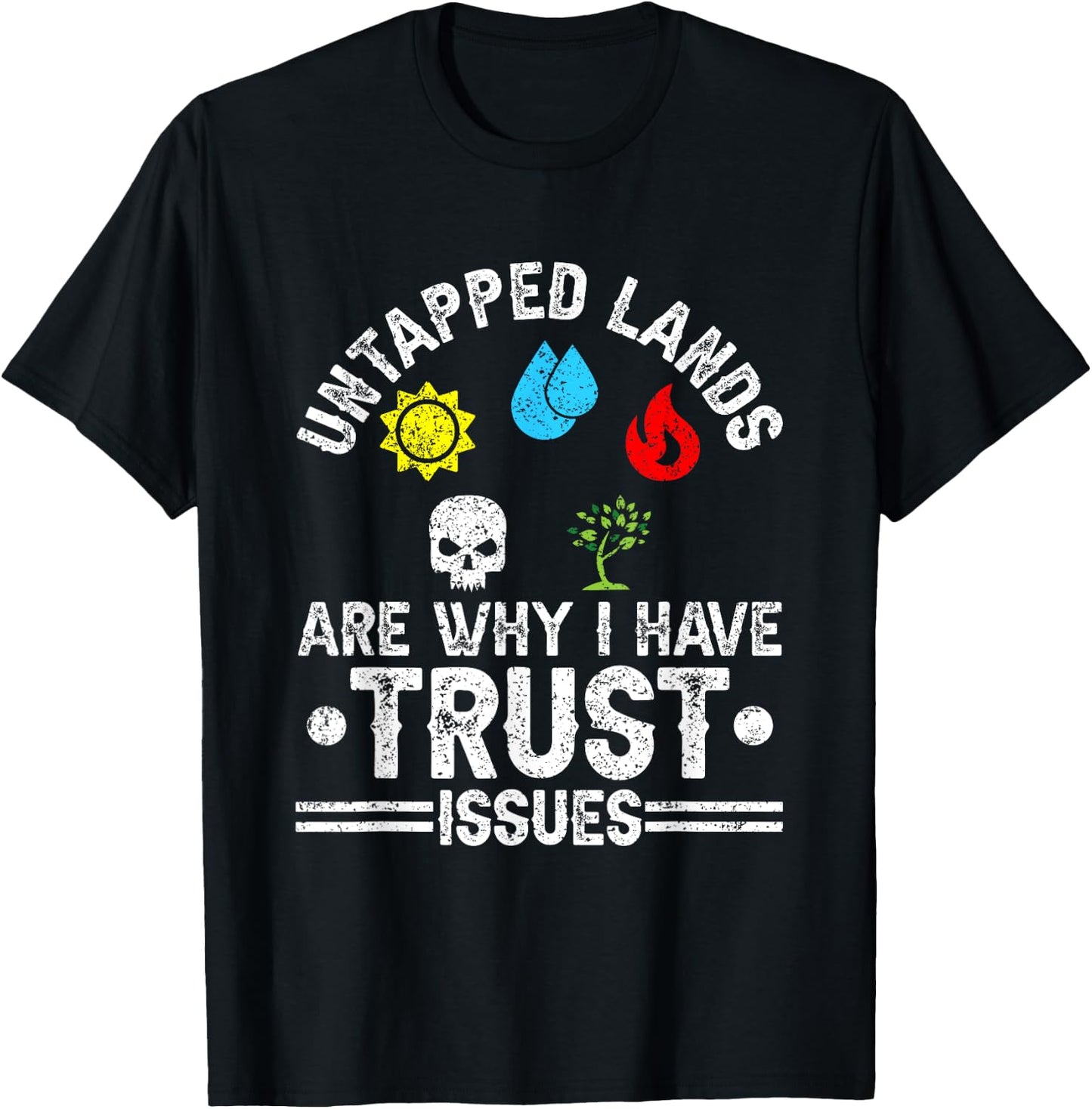 Untapped Lands Trust Issues Funny Magic Geek TCG T-Shirt - T-Shirt | Black