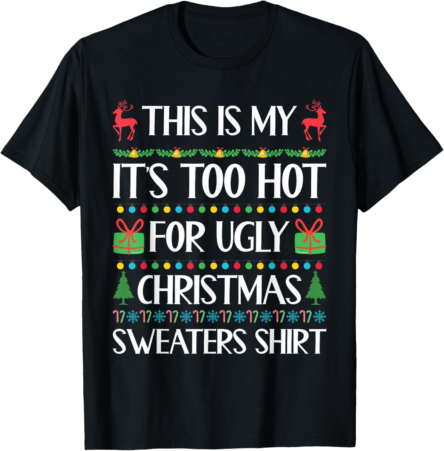 Funny Xmas Women Men Too Hot for Ugly Christmas Sweater T-Shirt - T-Shirt | Black