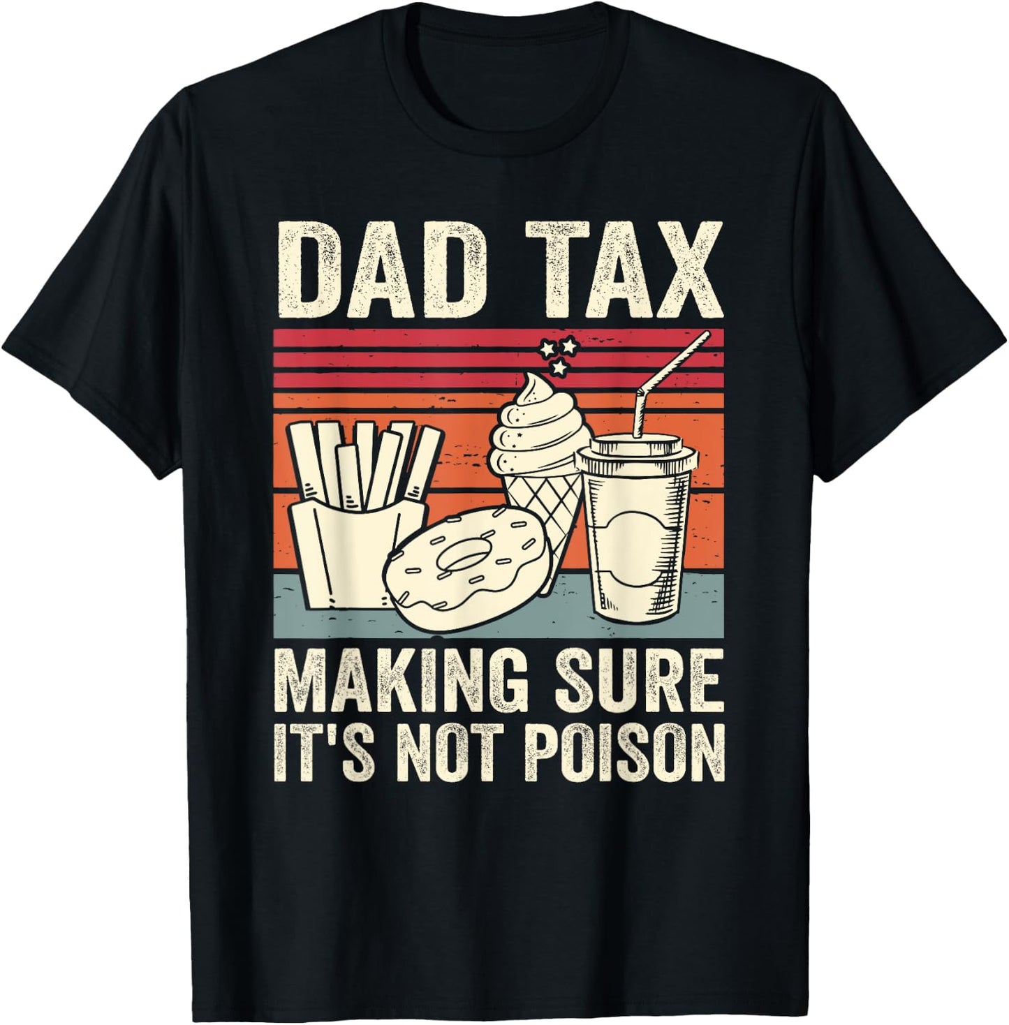 Dad Tax Making Sure It's Not Poison Men Funny Father's Day T-Shirt - T-Shirt | Black