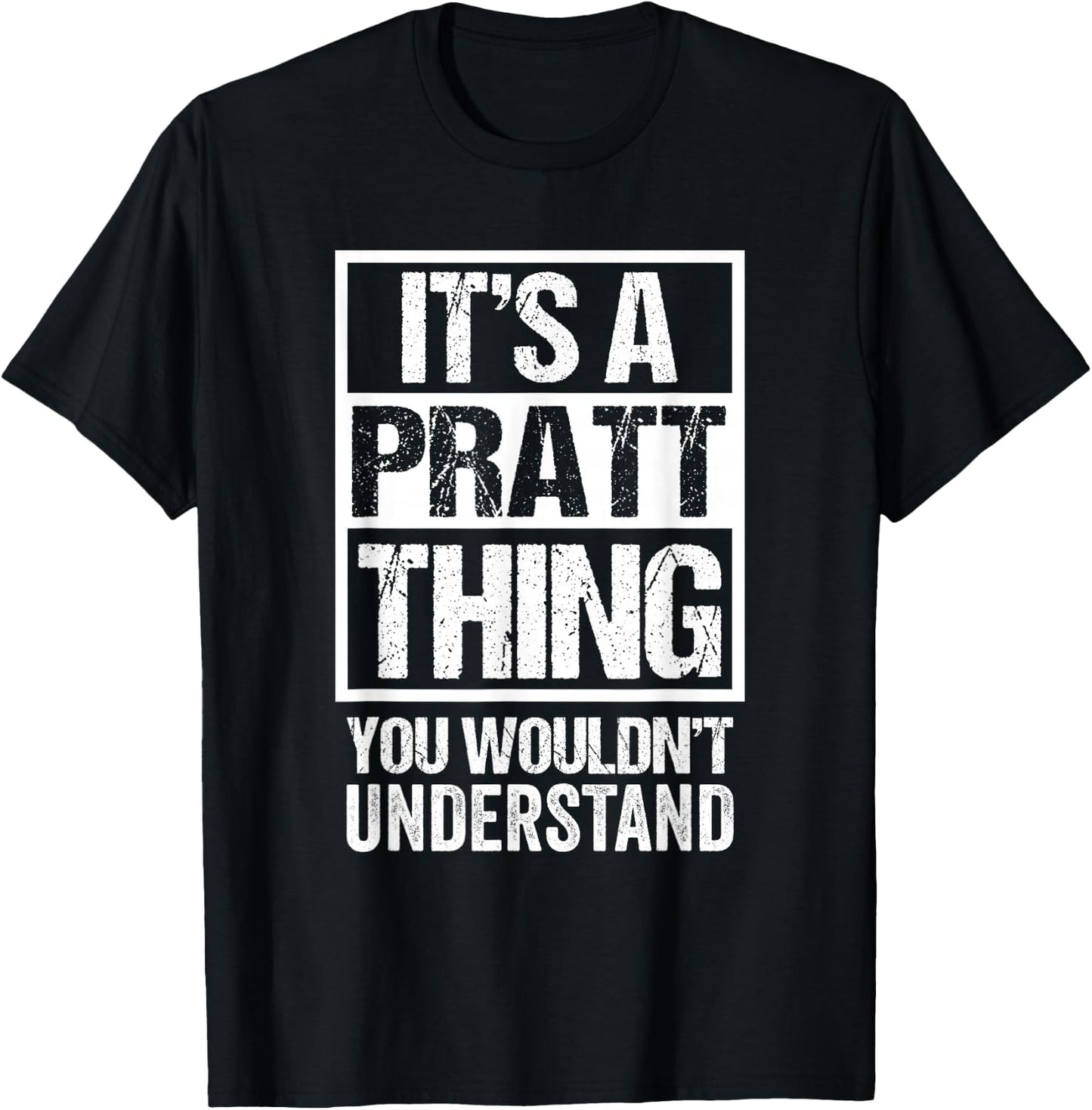 It's A Pratt Thing You Wouldn't Understand T-Shirt - T-Shirt | Black