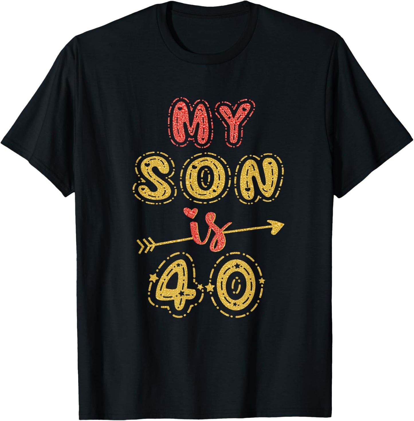 My Son Is 40 Years Old 40th Birthday Idea T-Shirt - T-Shirt | Black