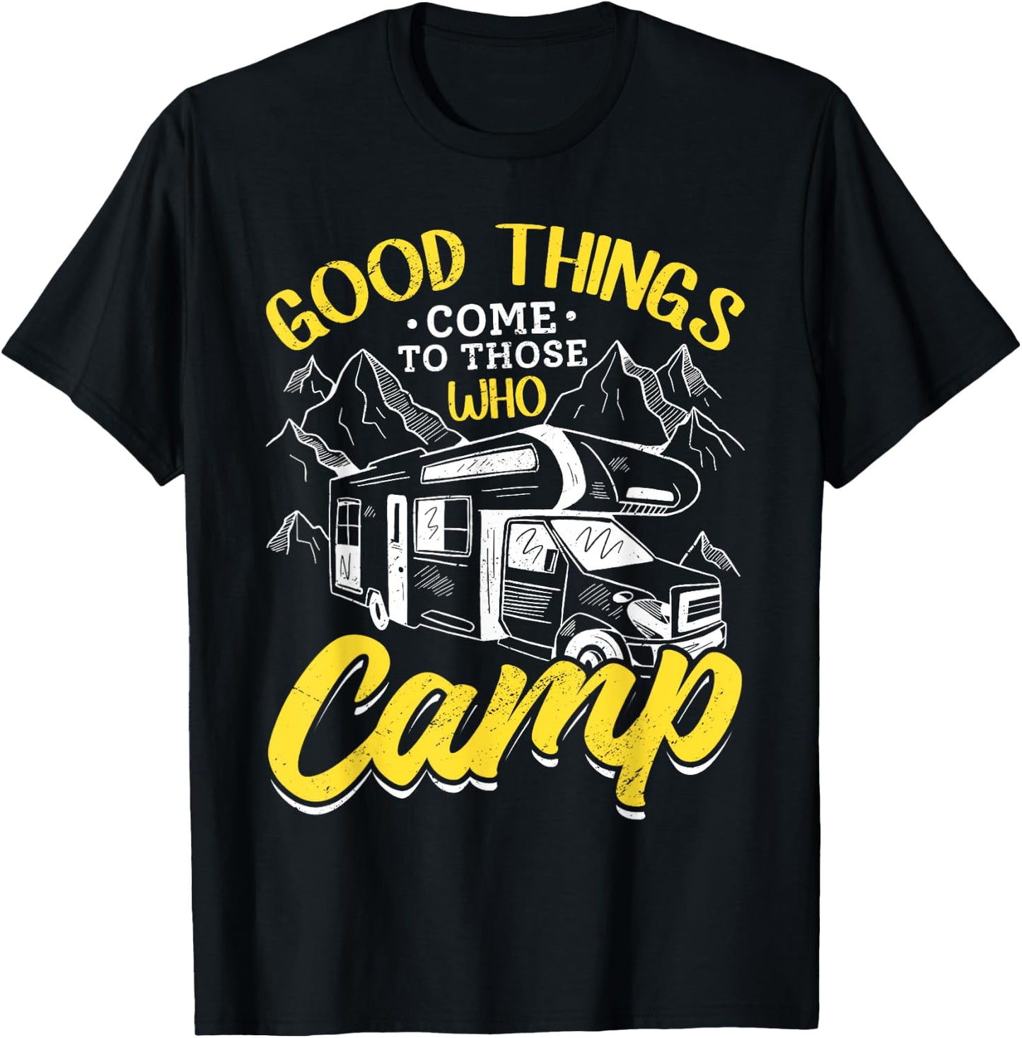 Camping RV Good Thinks come to those who Camp T-Shirt - T-Shirt | Black
