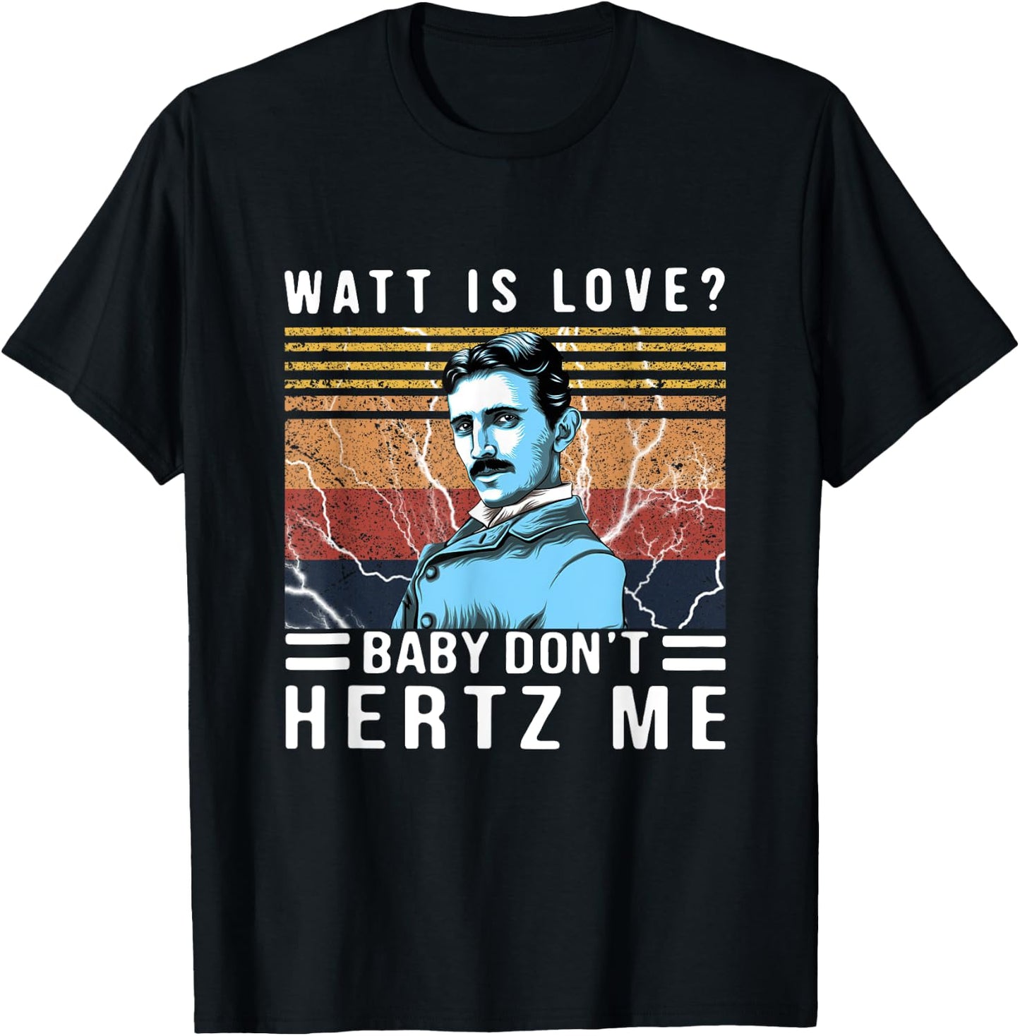Watt Is Love Baby Don't Hertz Me Nikola Tesla Vintage T-Shirt - T-Shirt | Black
