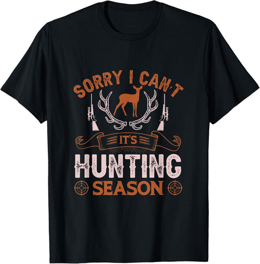 Sorry I can’t it’s hunting season T-Shirt - T-Shirt | Black