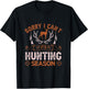 Sorry I can’t it’s hunting season T-Shirt - T-Shirt | Black