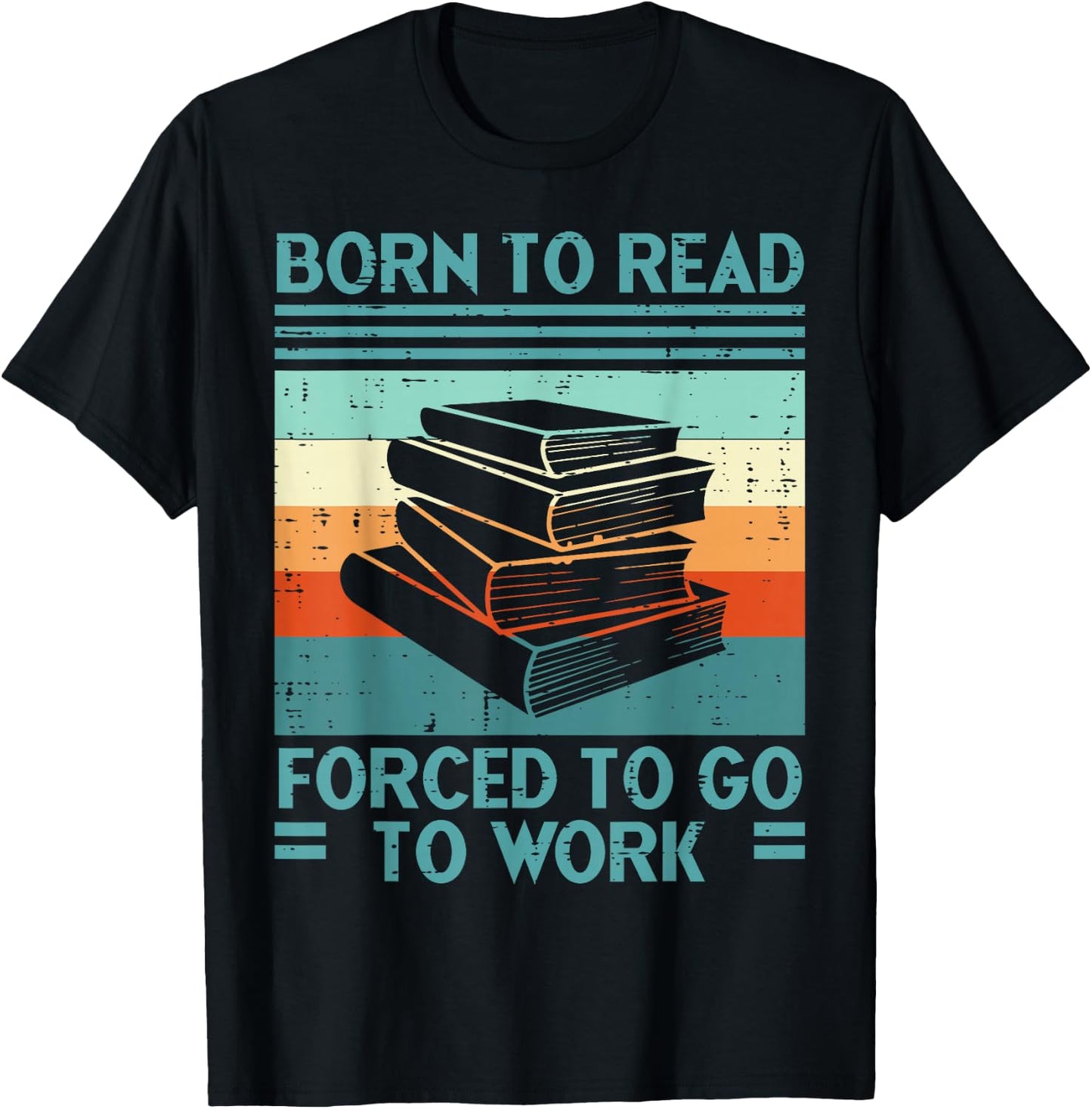Born To Read Go Work Funny Book Reading Librarian Men Women T-Shirt - T-Shirt | Black