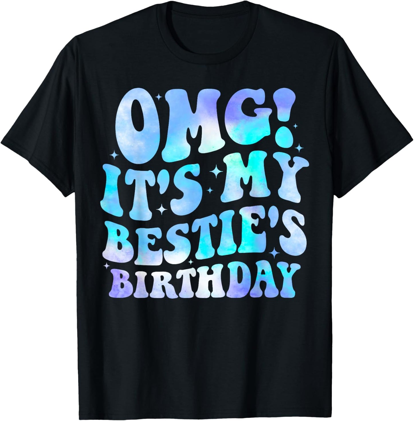 OMG It's My Bestie's Birthday Funny Best Friend Birthday T-Shirt - T-Shirt | Black