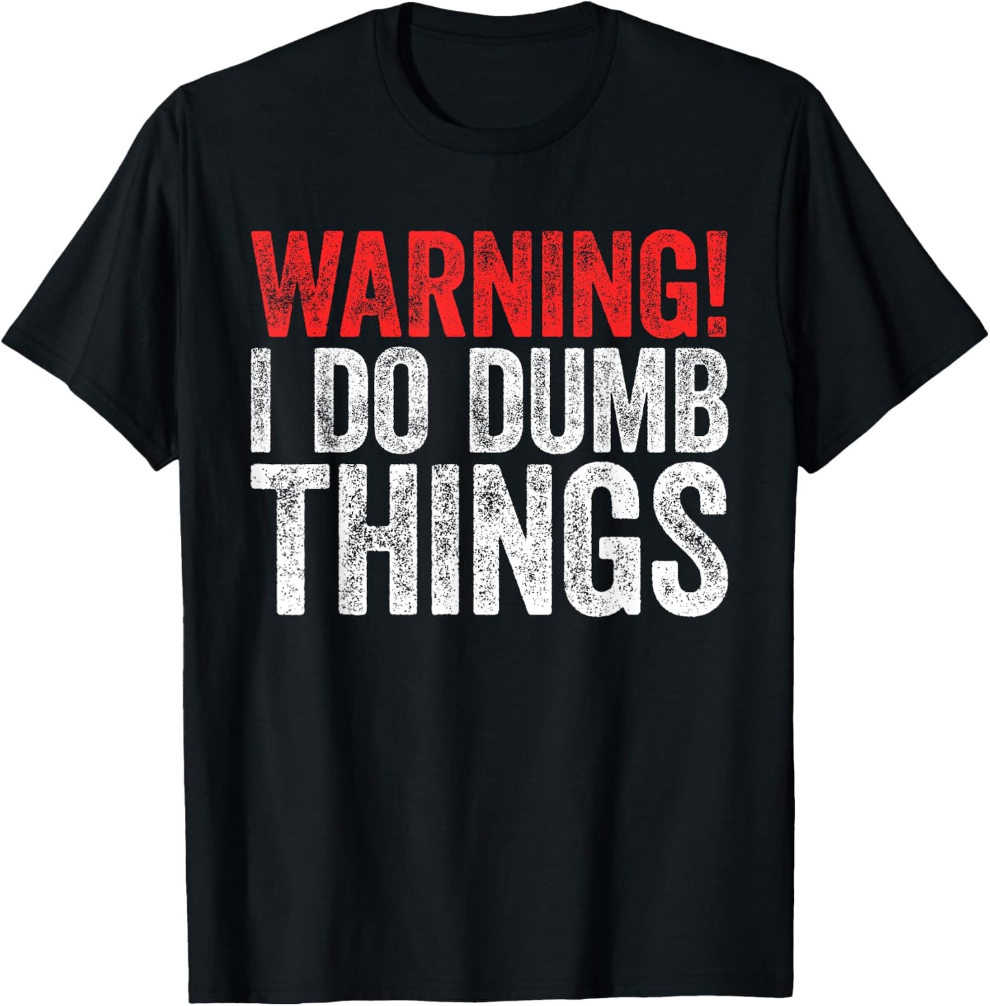 Warning I Do Dumb Things Sarcastic Shirt T-Shirt - T-Shirt | Black