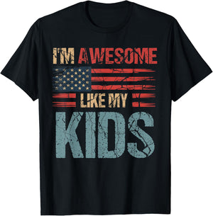 I'm Awesome Like My Kids Flag Usa Mothers Day Fathers Day T-Shirt - T-Shirt | Black