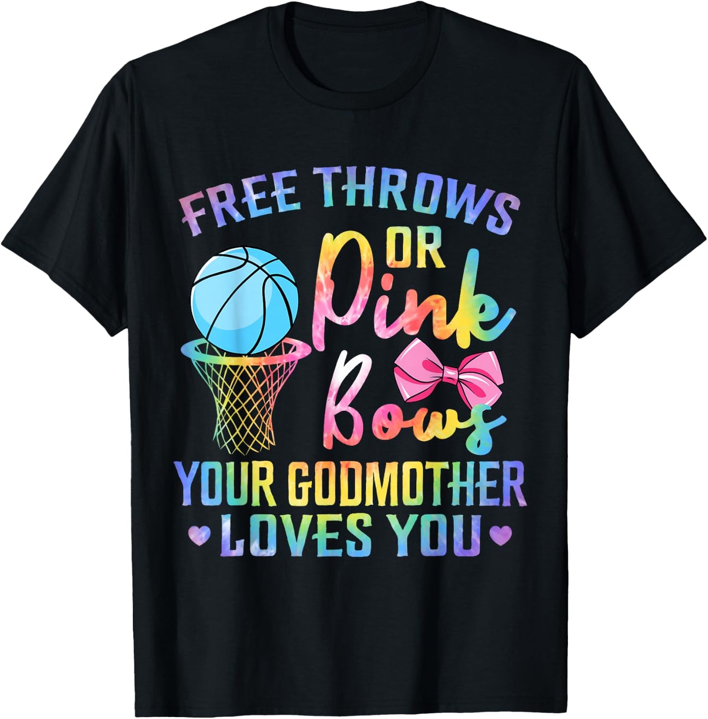 Free Throws or Pink Bows Godmother Loves You Gender Tie Dye T-Shirt - T-Shirt | Black