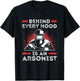 Welder Funny Welding Behind Every Hood is an Arsonist T-Shirt - T-Shirt | Black