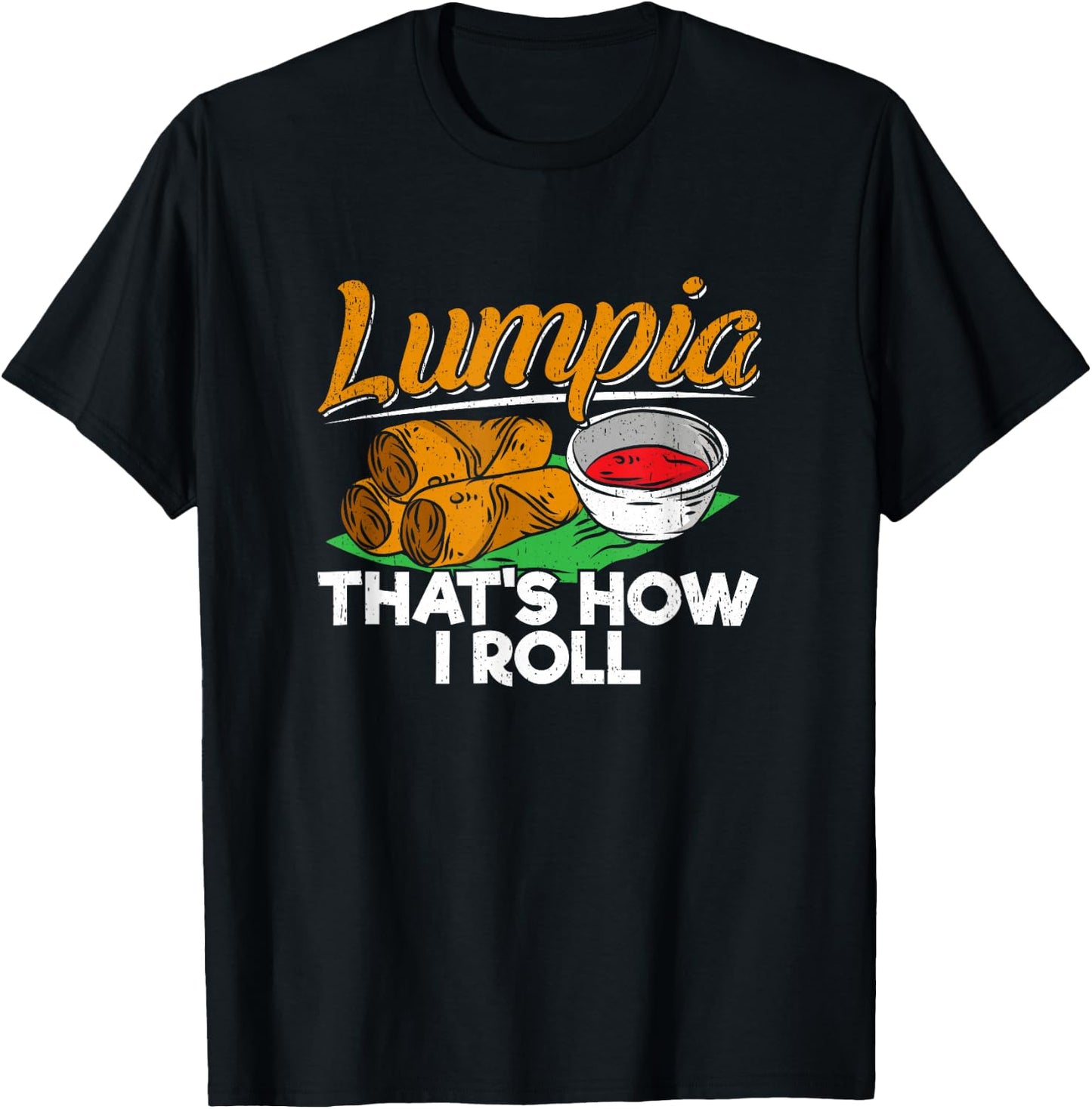 Philippines Lumpia Spring Roll T Shirt - Filipino Food Quote T-Shirt - T-Shirt | Black