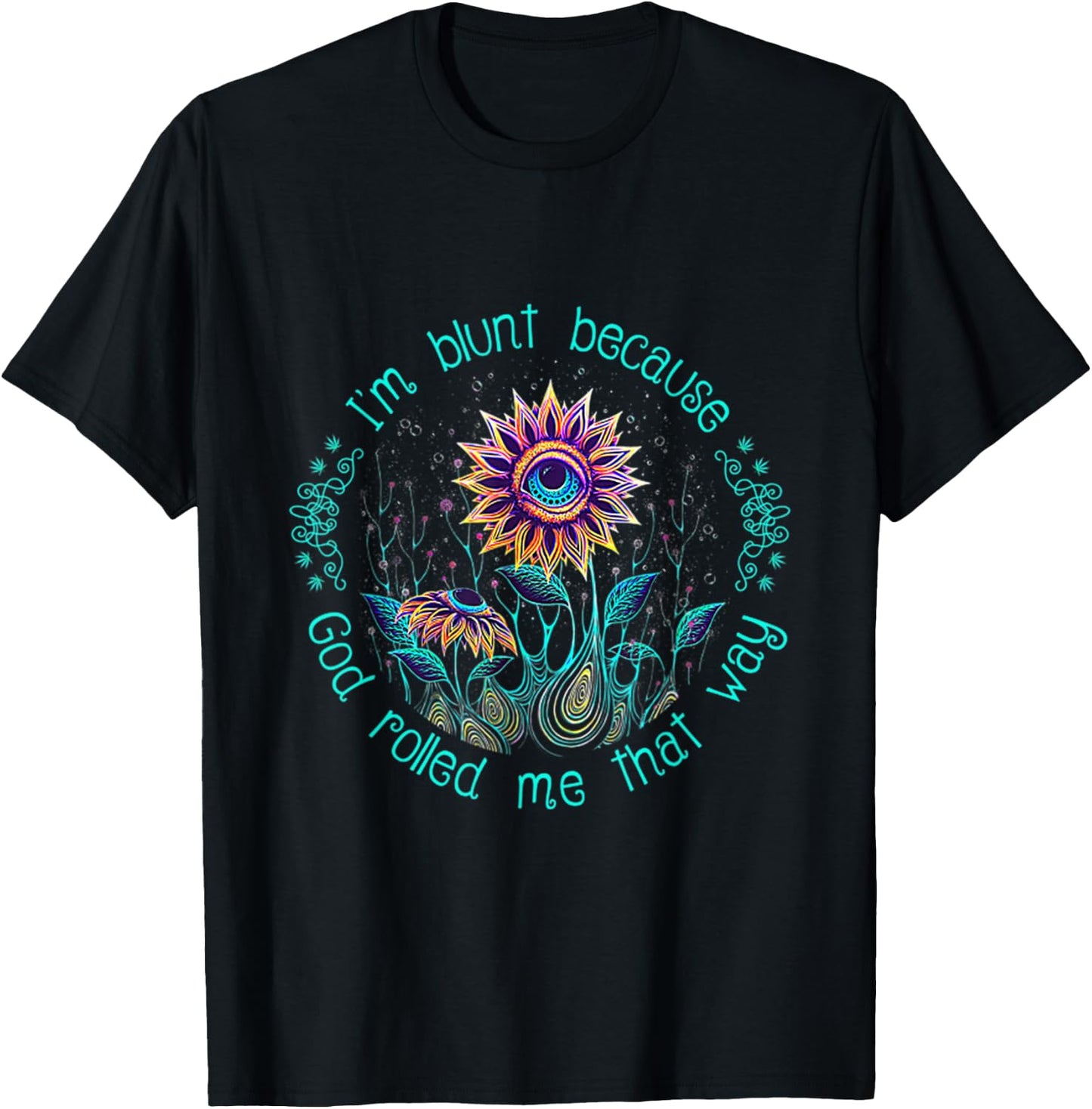 Cannabis I'm Blunt Because God Rolled Me That Way Funny T-Shirt - T-Shirt | Black