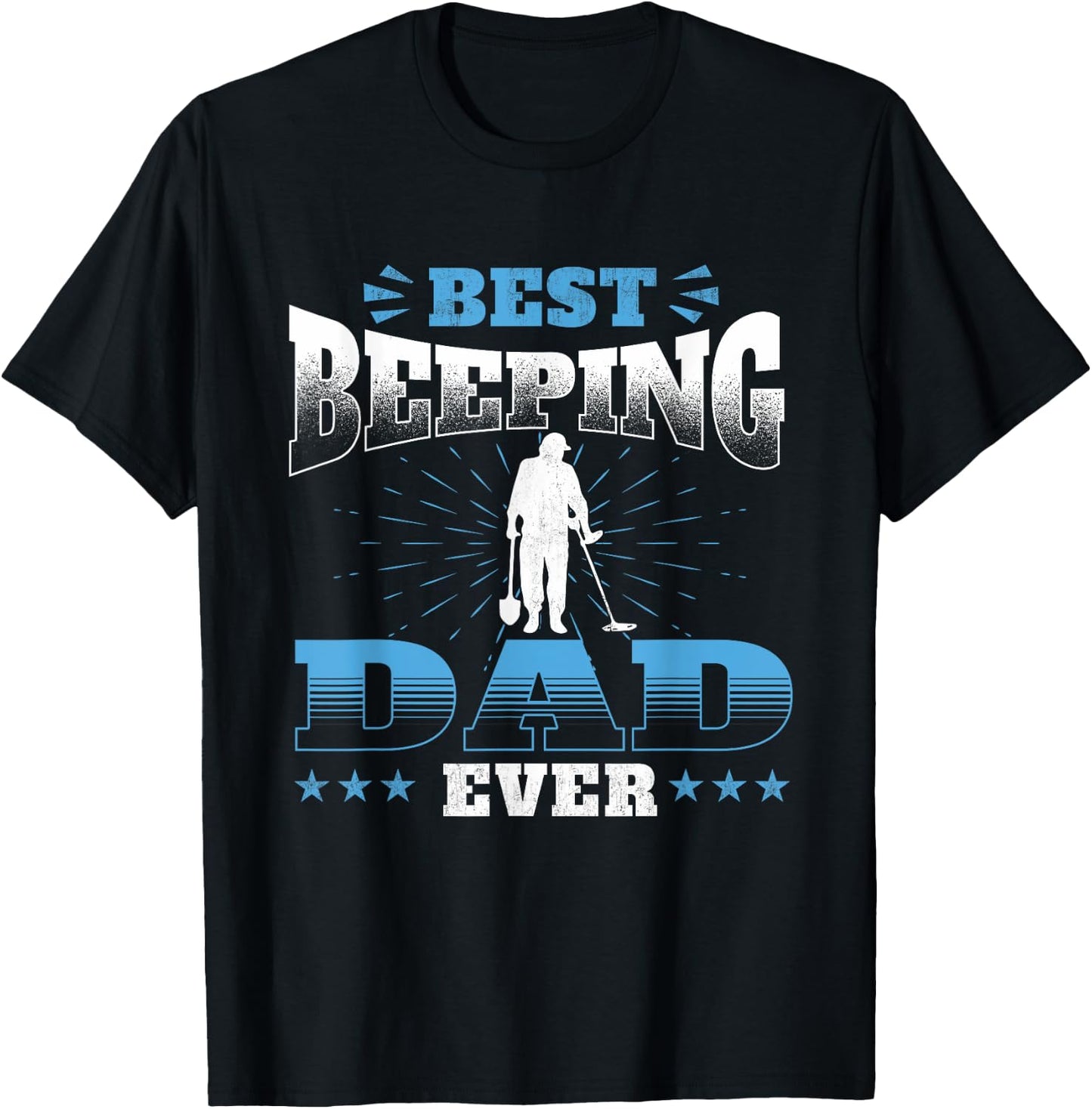 Best Beeping Dad Ever - Metal Detecting Treasure Detectorist T-Shirt - T-Shirt | Black