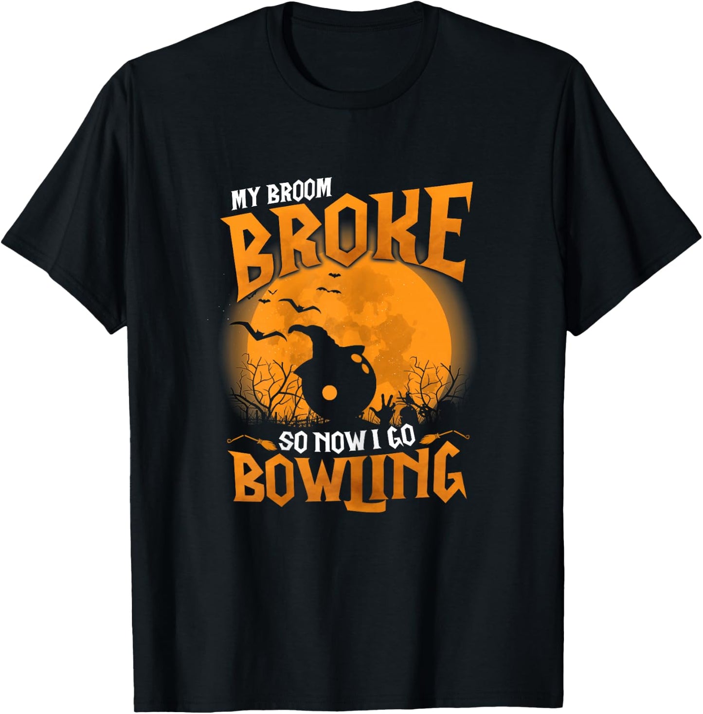 My Broom Broke So Now I Go Bowling Halloween 2021 Funny T-Shirt - T-Shirt | Black