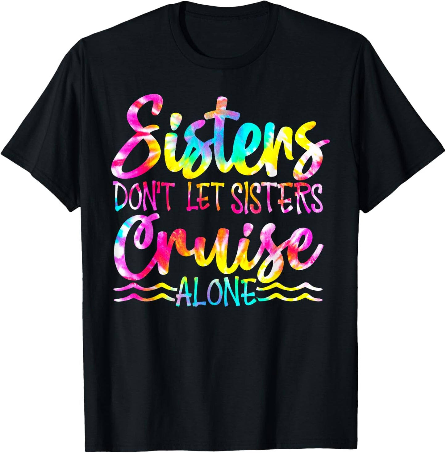 Sisters Don't Let Sisters Cruise Alone Family Vacation T-Shirt - T-Shirt | Black