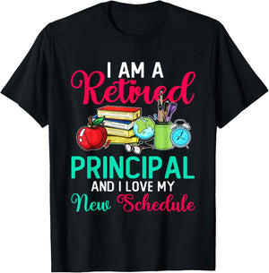 I Am A Retired Principal And I Love My New Schedule T-Shirt - T-Shirt | Black