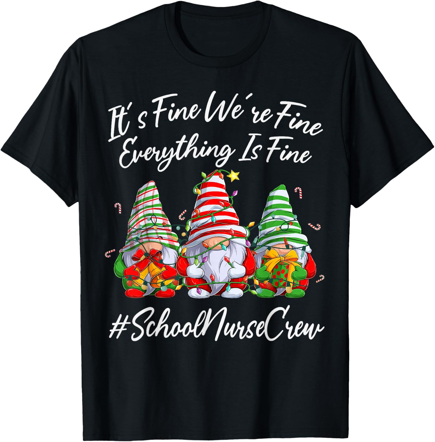 School Nurse Crew Xmas Everything Is Fine Christmas Gnomie T-Shirt - T-Shirt | Black