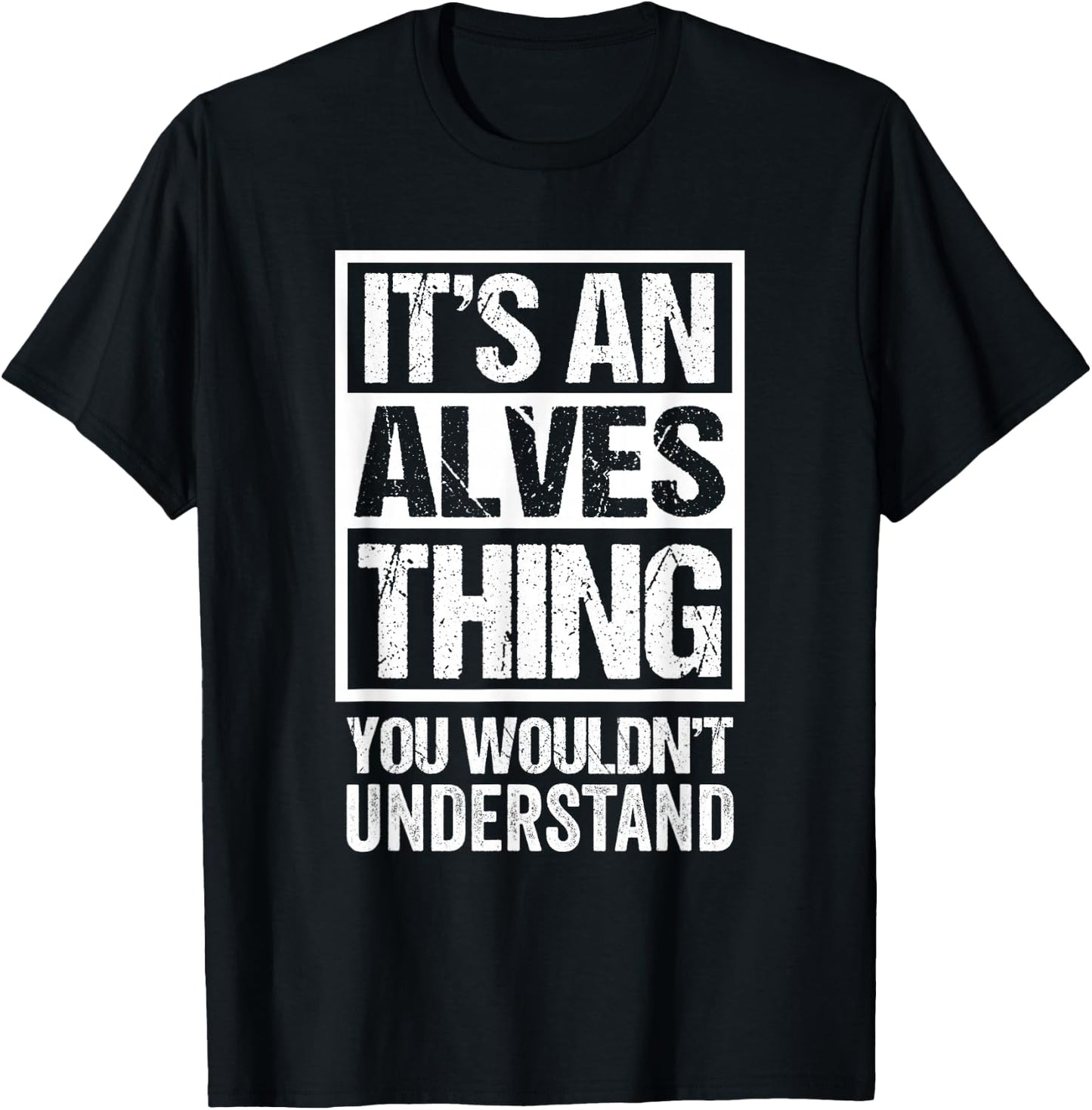 It's An Alves Thing You Wouldn't Understand Surname Name T-Shirt - T-Shirt | Black