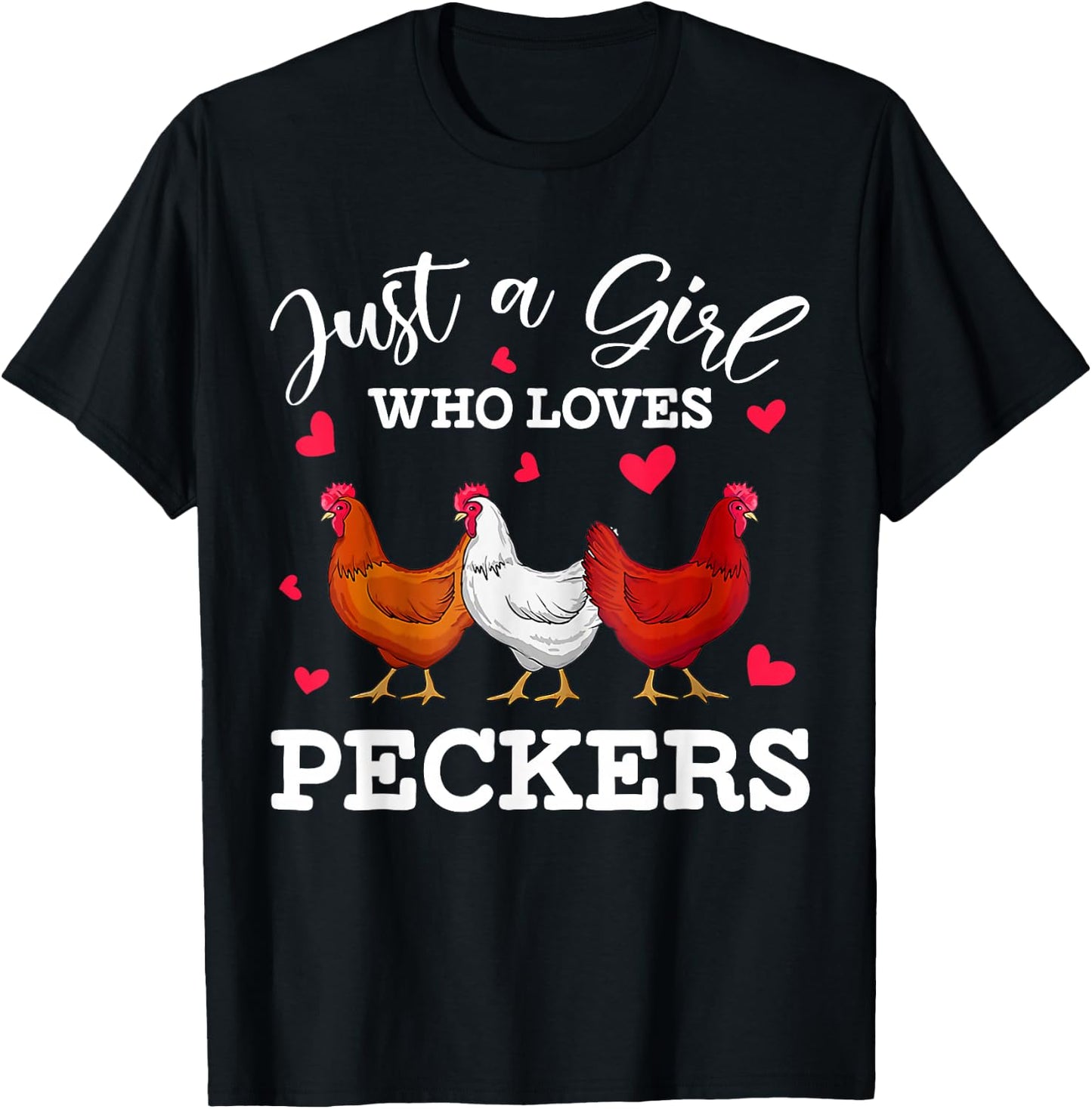 Just A Girl Who Loves Peckers Funny Chicken T-Shirt - T-Shirt | Black