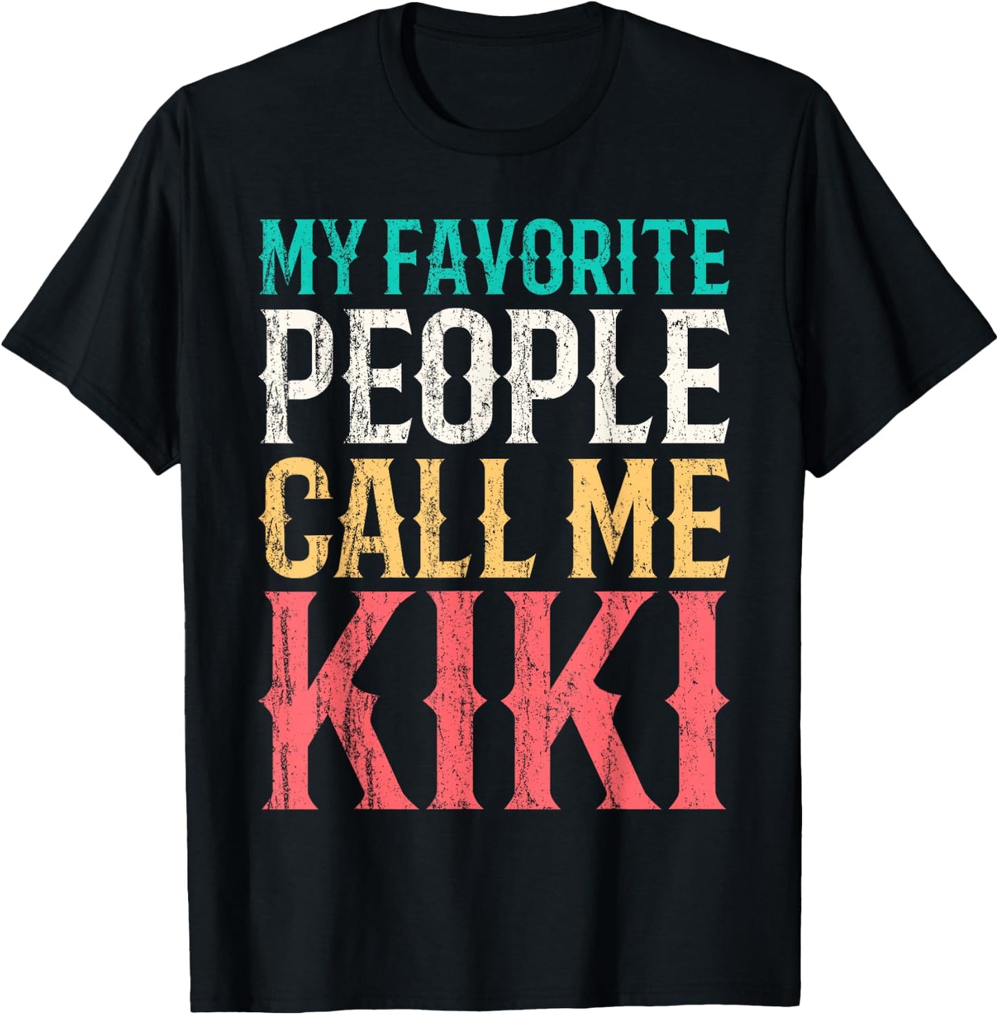 My Favorite People Call Me Kiki Mothers Day Funny Vintage T-Shirt - T-Shirt | Black