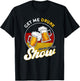 Get Me Drunk And Enjoy The Show German T-Shirt - T-Shirt | Black