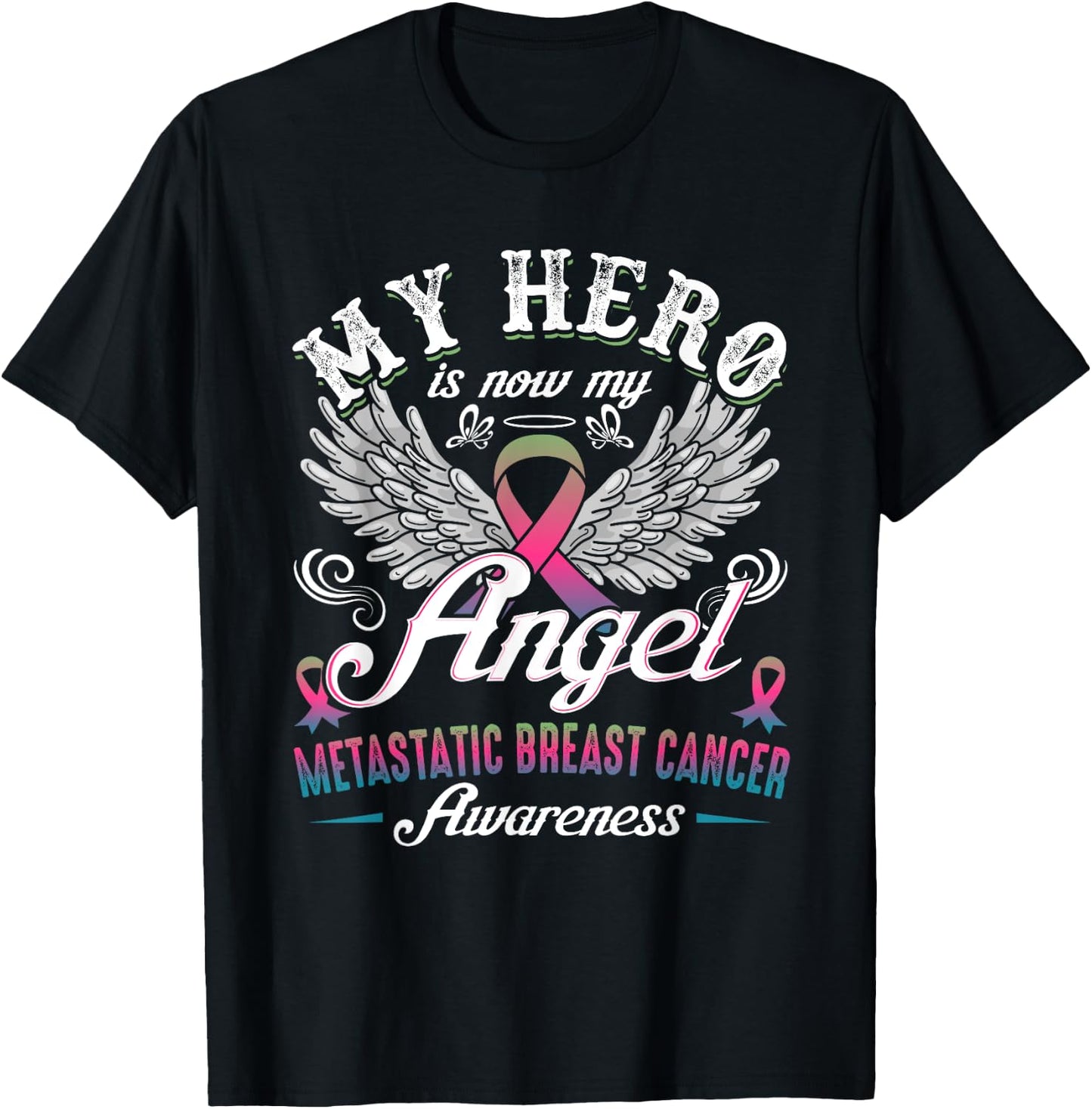 My Hero Is Now My Angel Metastatic Breast Cancer Awareness T-Shirt - T-Shirt | Black