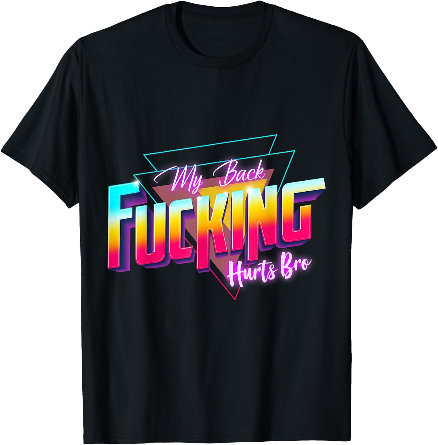 My Back Fucking Hurts Bro - 80s Retro for Back Injury & Pain T-Shirt - T-Shirt | Black