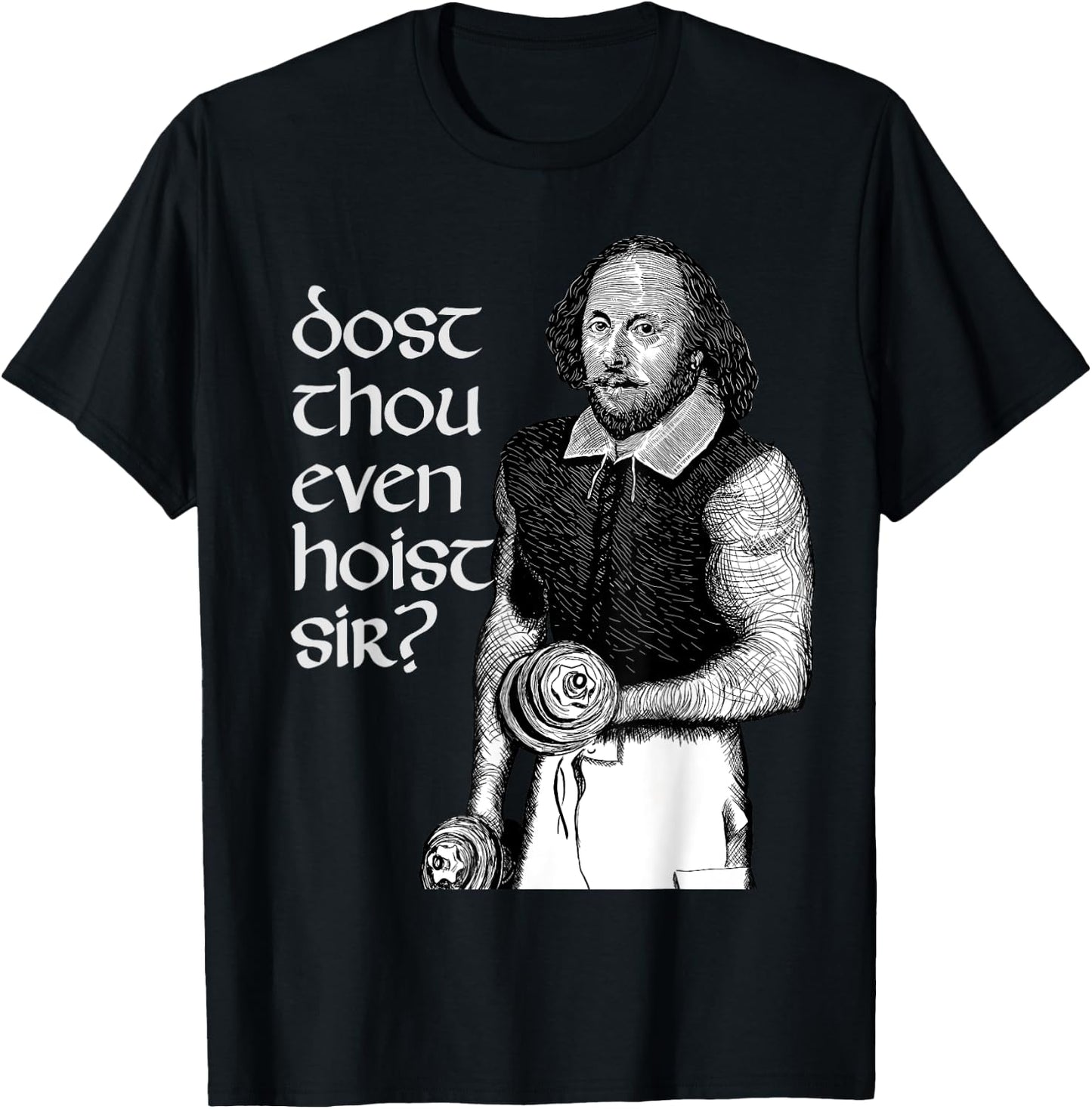 Hilarious Dost Thou Even Hoist Sir Shakespeare Gym T-Shirt - T-Shirt | Black