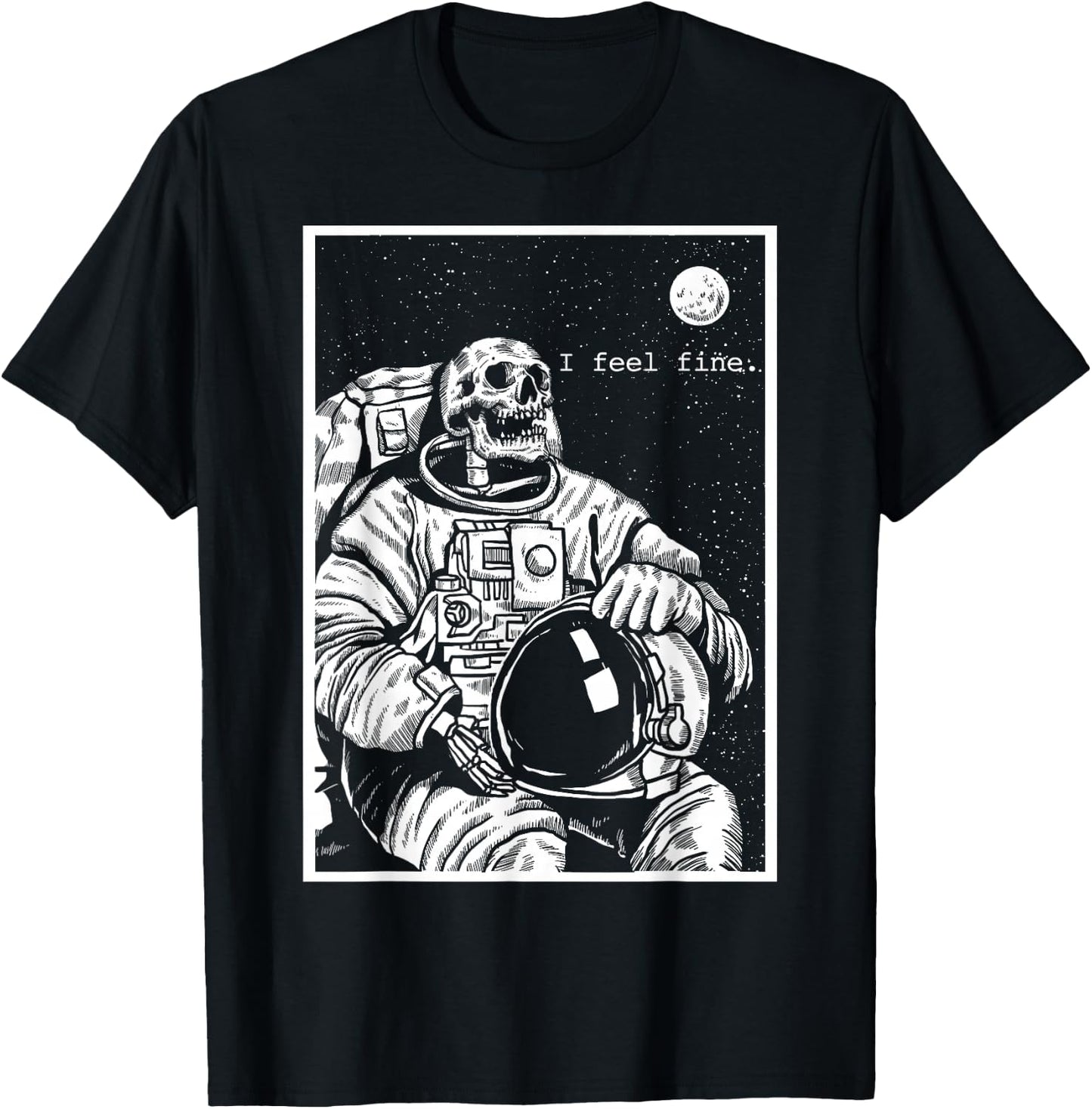 Skeleton Astronaut in Space I Feel Fine Dark Humor Black T-Shirt - T-Shirt | Black