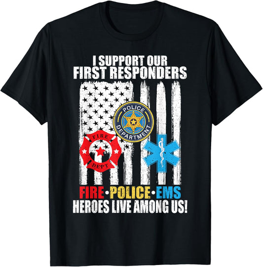 I Support Our First Responders Heroes Fire Police EMS T-Shirt - T-Shirt | Black