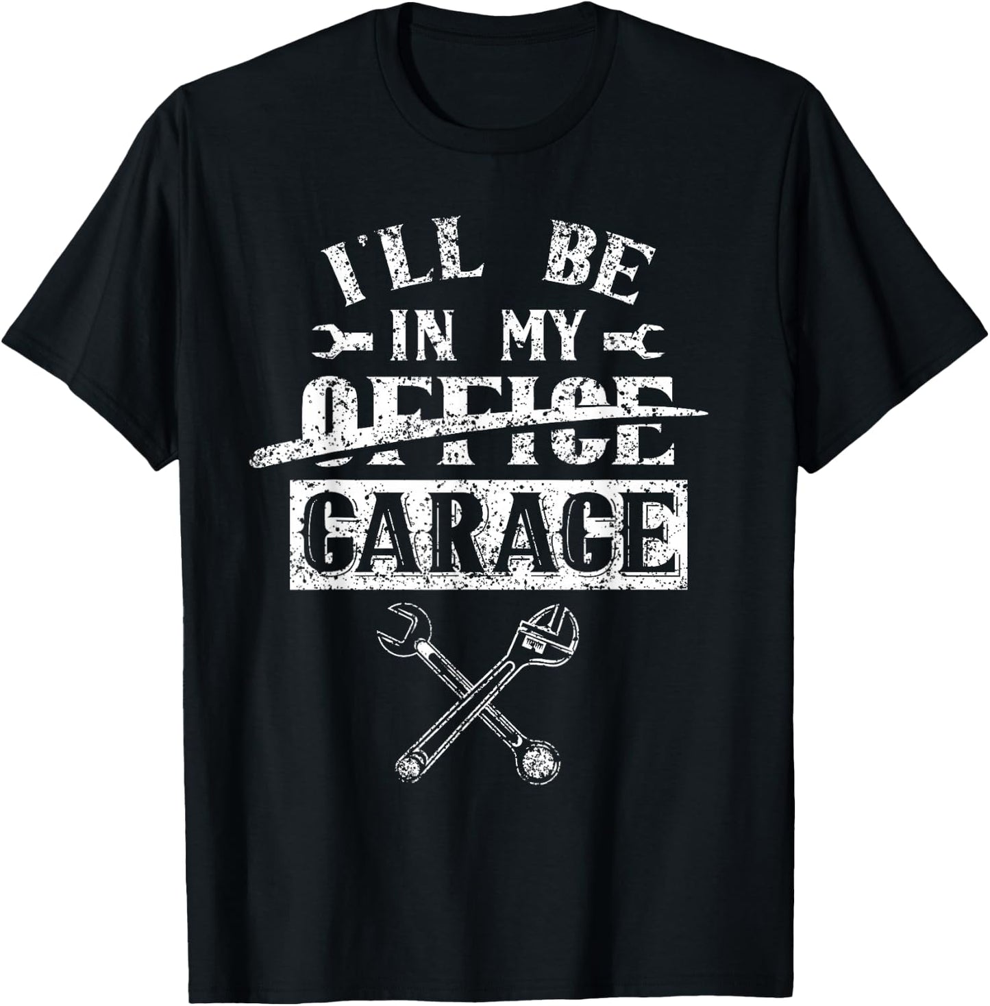 I'll Be In My Office Garage Hobby Tools Mechanic Car T-Shirt - T-Shirt | Black