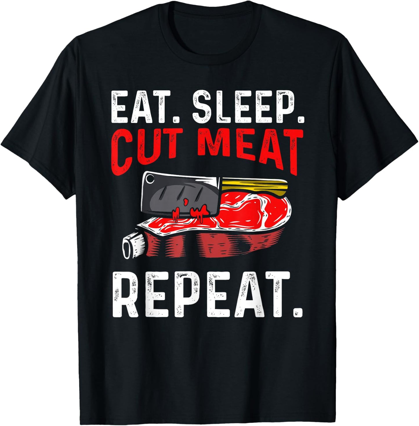 Eat Sleep Cut Meat Repeat T-Shirt - T-Shirt | Black