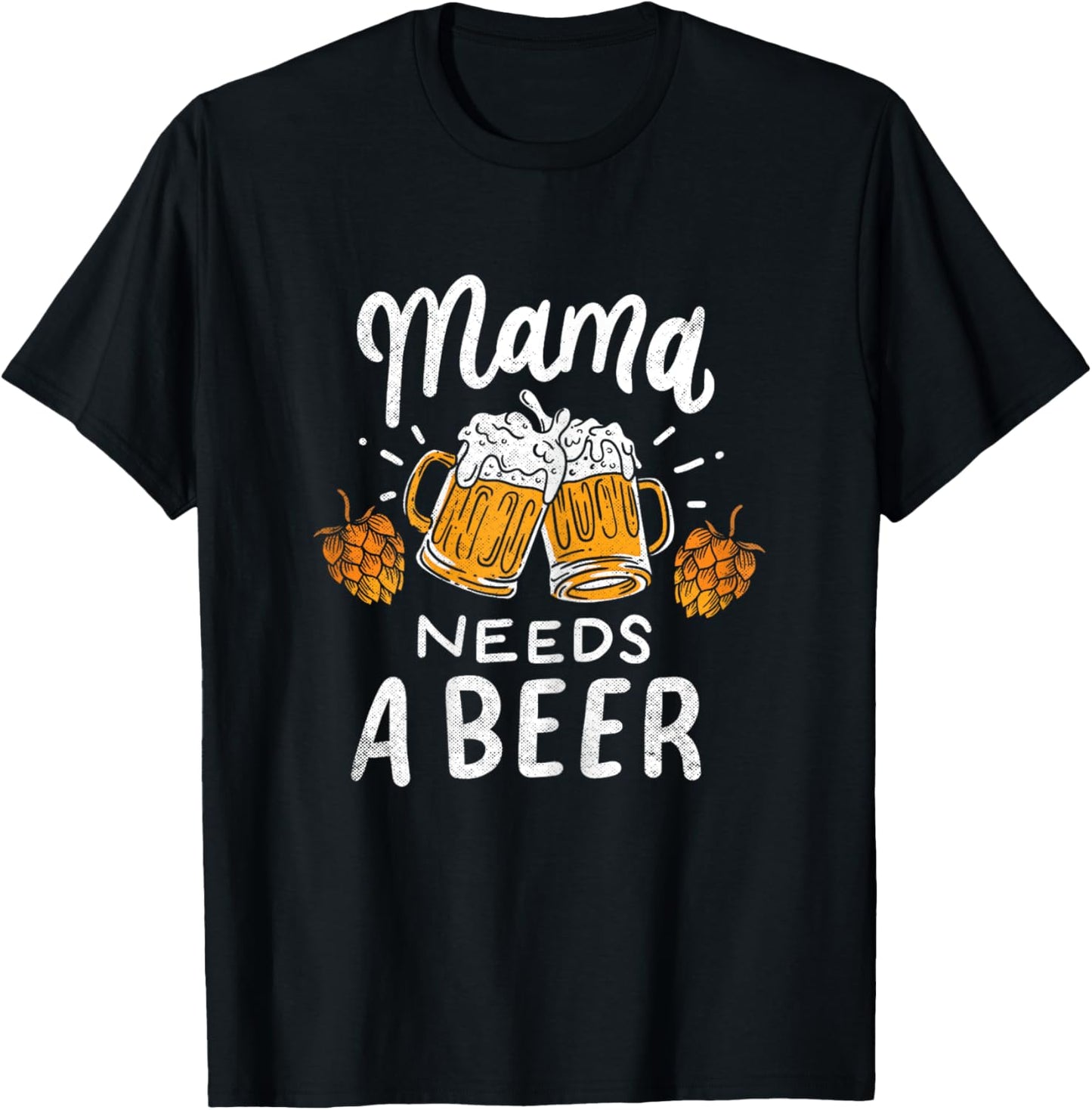 Mama Needs A Beer Alcohol Cinco De Mayo Mother's Day T-Shirt - T-Shirt | Black