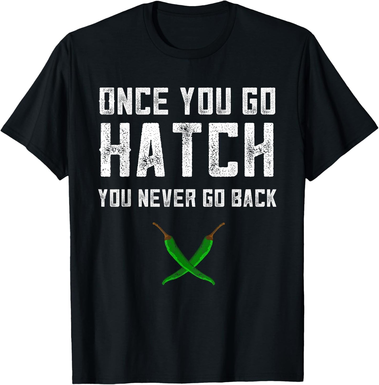 Hatch Chilies Once You Go Hatch New Mexico Green Pepper T-Shirt - T-Shirt | Black
