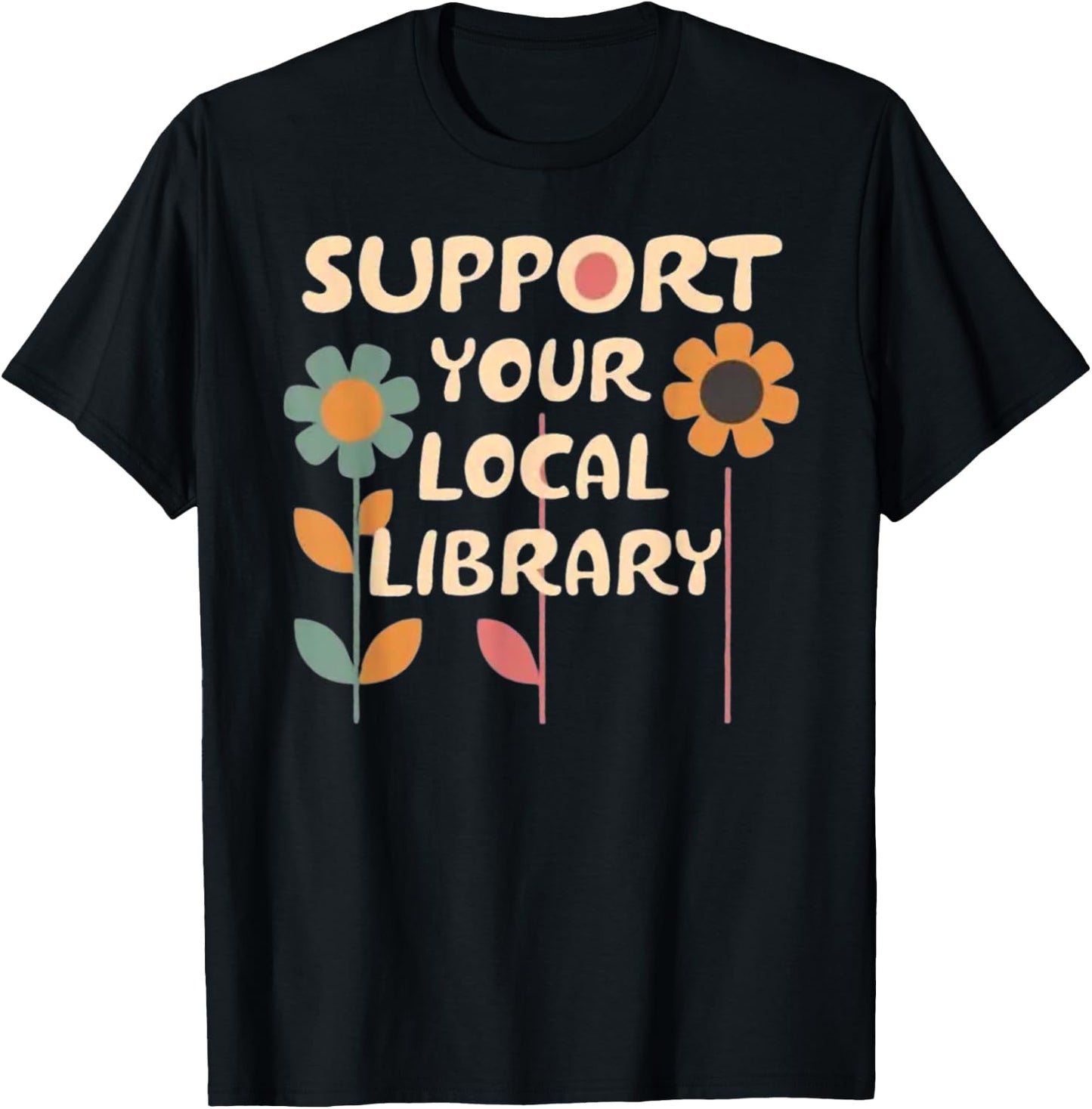 Support Your Local Library - Flower Advocacy T-Shirt - T-Shirt | Black