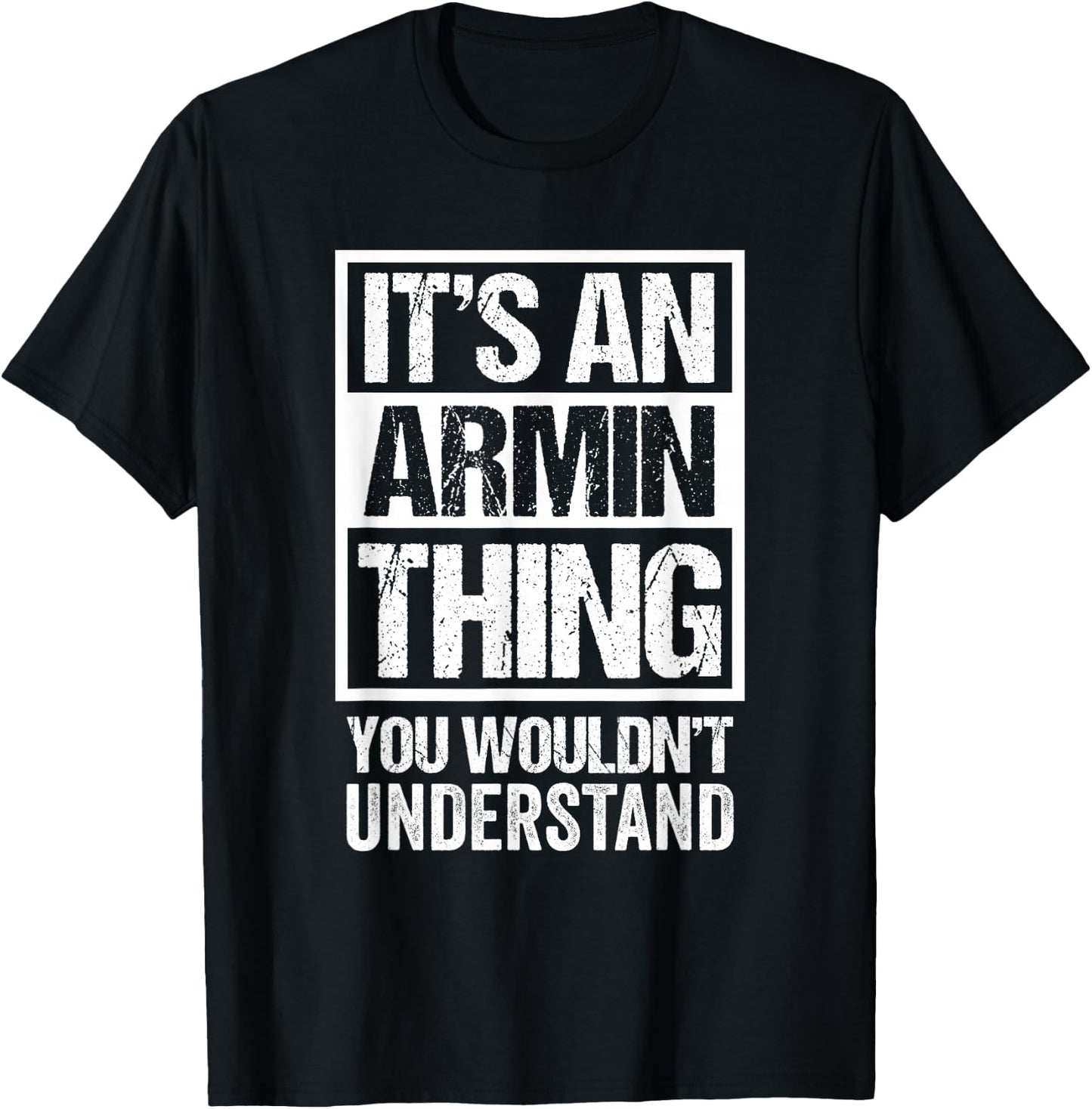 It's an Armin Thing You Wouldn't Understand T-Shirt - T-Shirt | Black