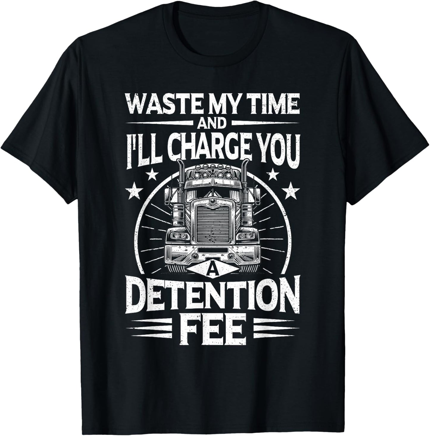 Funny Trucker big rig driver Truck T-Shirt - T-Shirt | Black