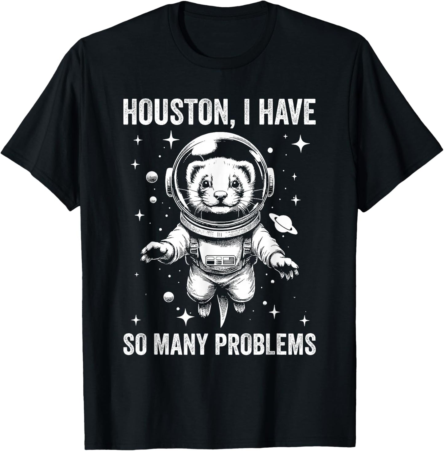 Ferret Dad Mom Space - Houston Problem Ferret T-Shirt - T-Shirt | Black