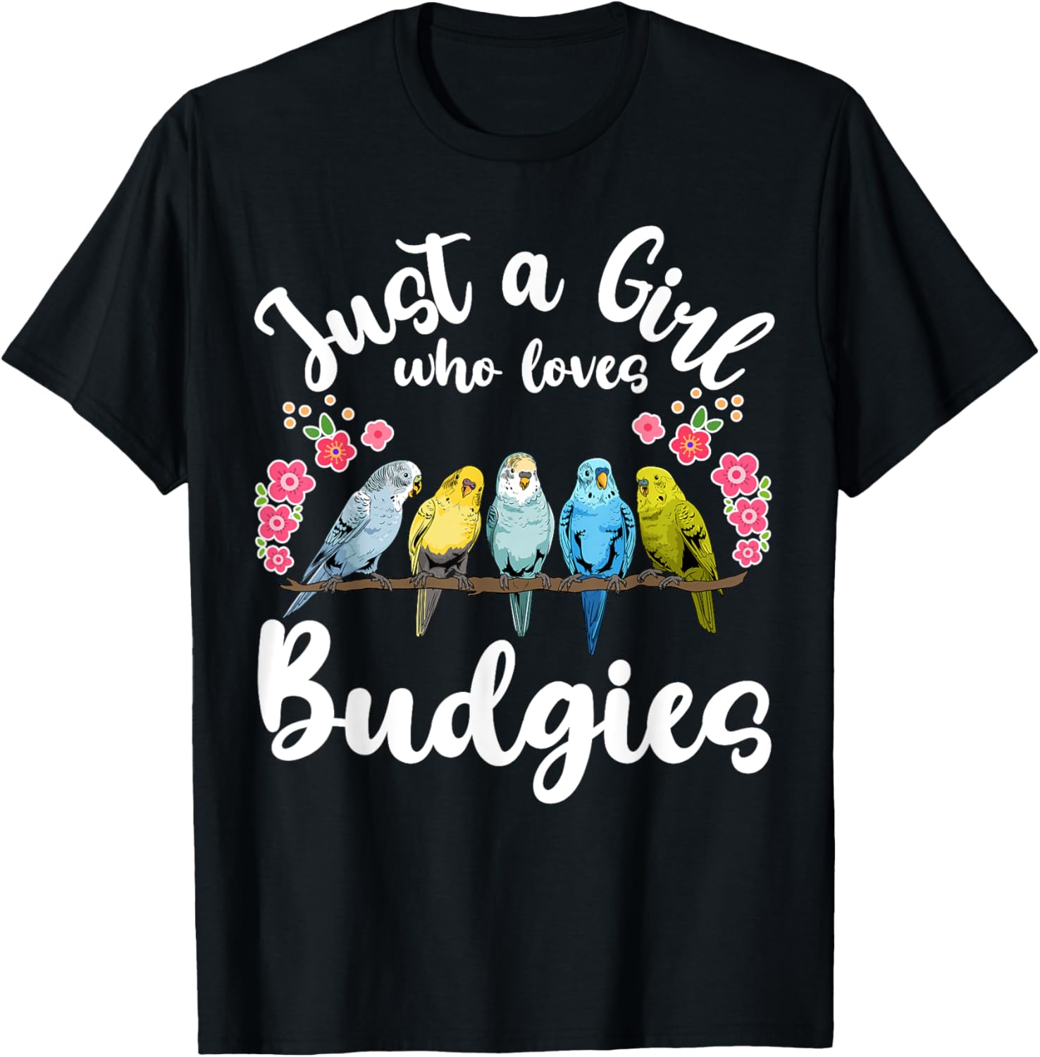Budgie Budgerigar Birds Just a Girl Who Loves Budgies T-Shirt - T-Shirt | Black