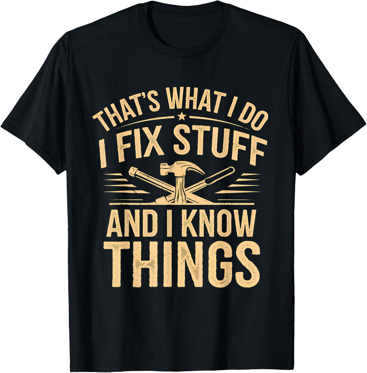 That's What I Do I Fix Stuff And I Know Things Funny Men Dad T-Shirt - T-Shirt | Black