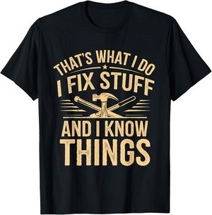That's What I Do I Fix Stuff And I Know Things Funny Men Dad T-Shirt - T-Shirt | Black