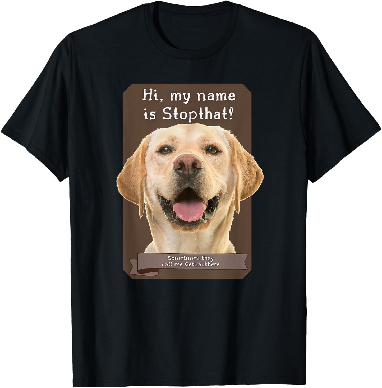 My Name Is Stopthat Funny Hyper Yellow Lab Labrador Dog Women T-Shirt - T-Shirt | Black