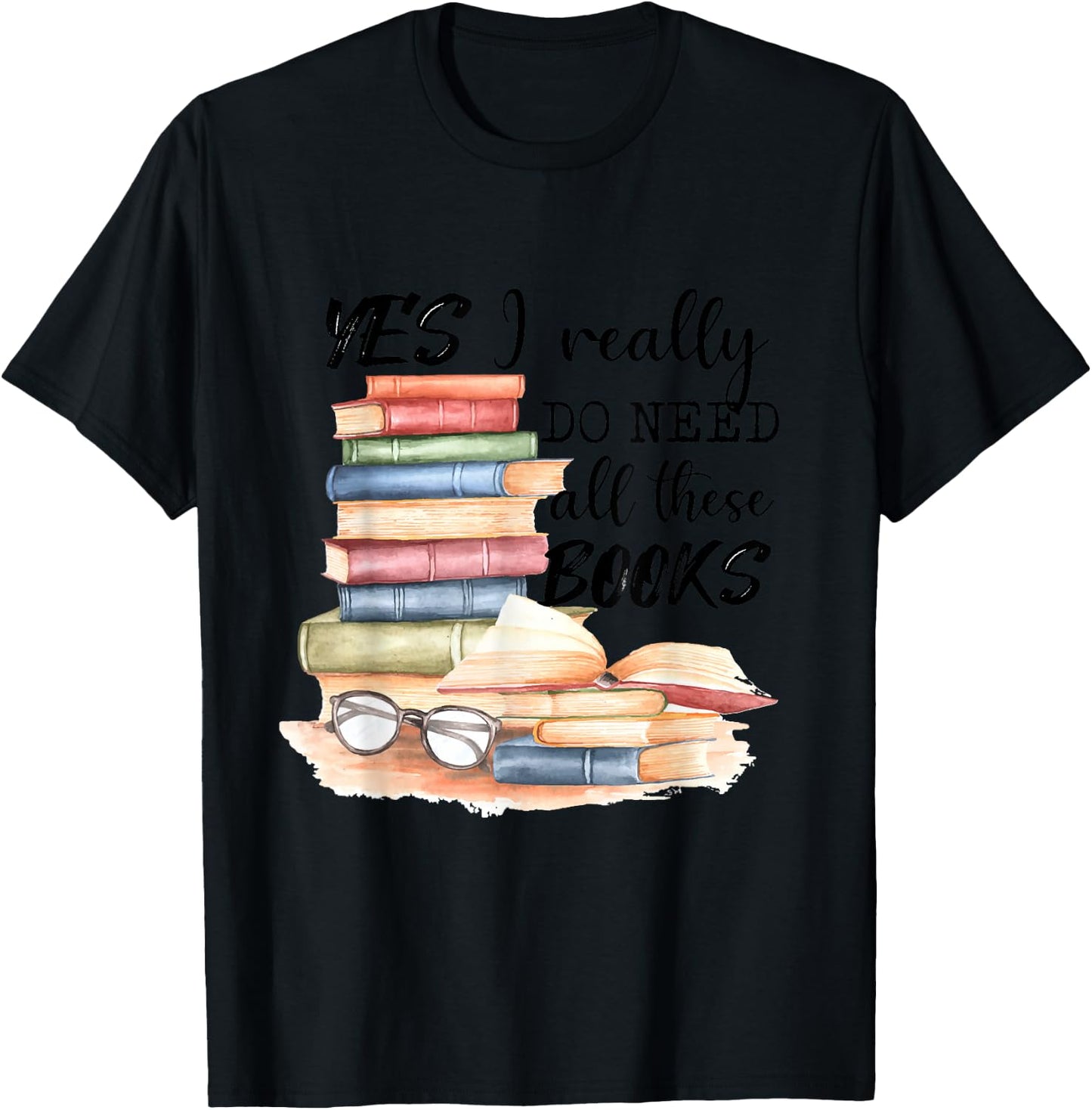 Yes, I really need all these books T-Shirt - T-Shirt | Black