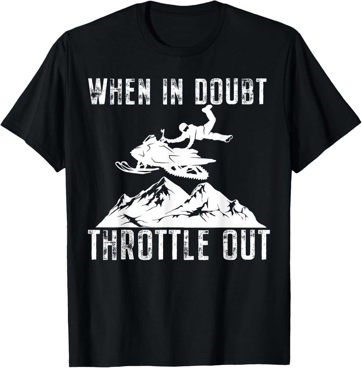Snowmobile Sled When in Doubt Throttle Out Winter Sports T-Shirt - T-Shirt | Black