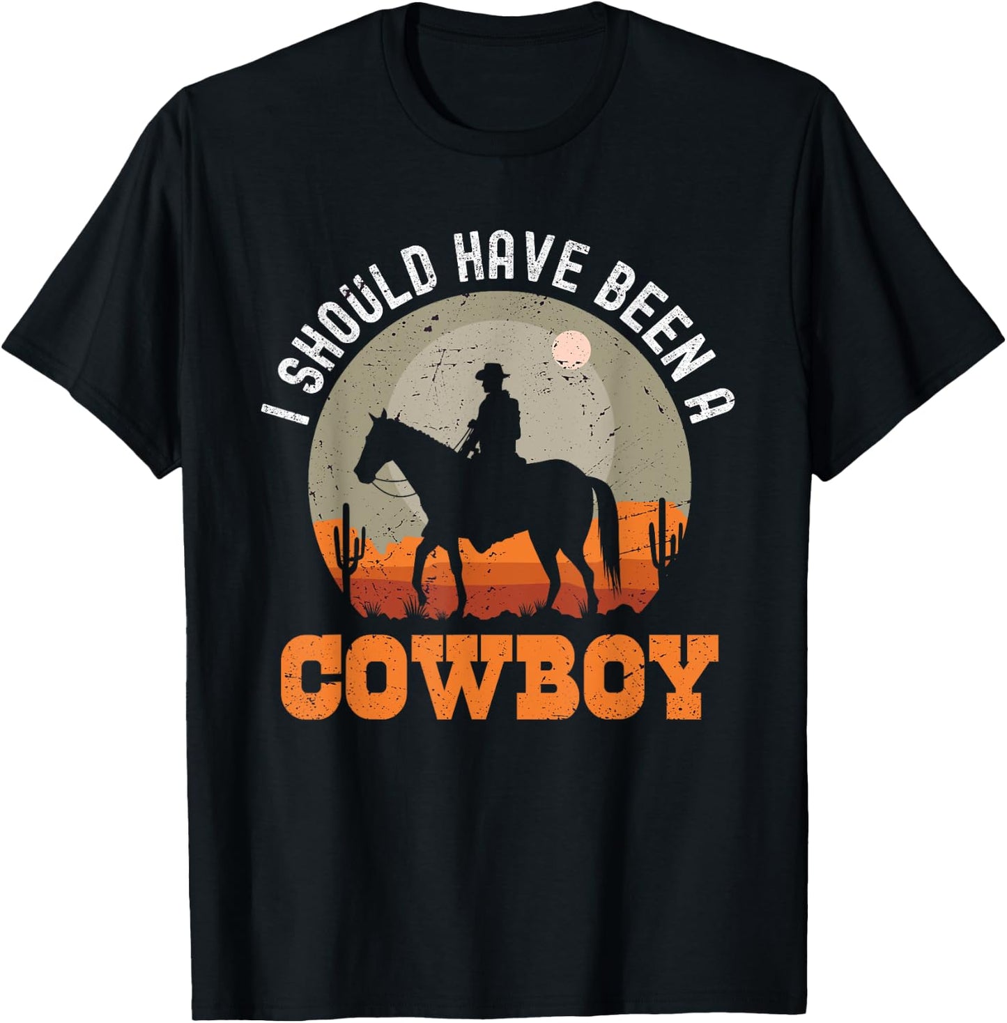 Vintage I Should Have Been A Cowboy T-Shirt - T-Shirt | Black