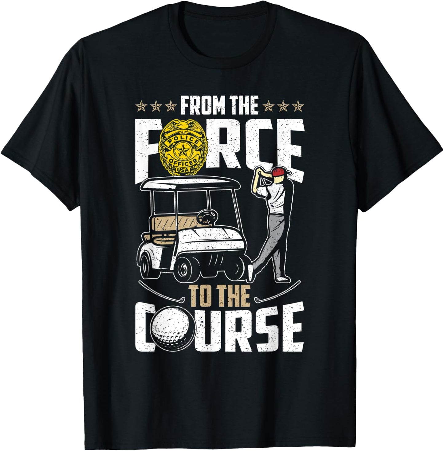 From The Force To The Course - Retired Police Officer Golf T-Shirt - T-Shirt | Black