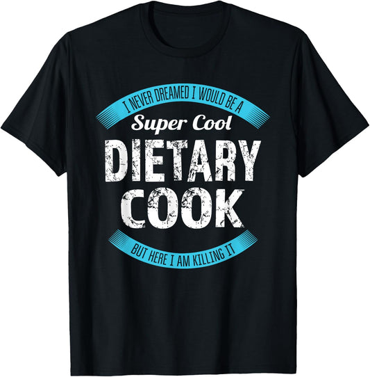 Dietary Cook Funny Appreciation Service Worker T-Shirt - T-Shirt | Black
