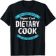 Dietary Cook Funny Appreciation Service Worker T-Shirt - T-Shirt | Black