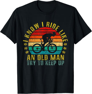 I Know I Ride Like an Old Man Try to Keep Up Funny Retro T-Shirt - T-Shirt | Black